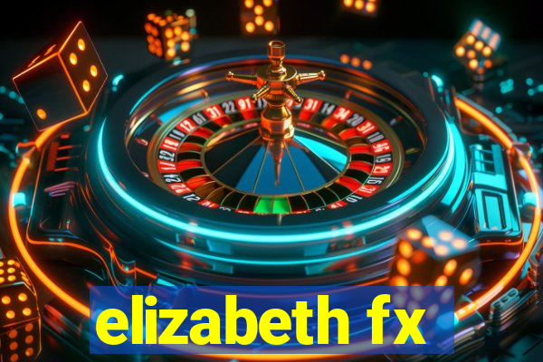 elizabeth fx